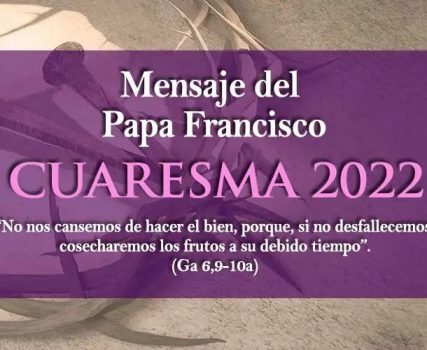 Mensaje del Papa para la Cuaresma 2022